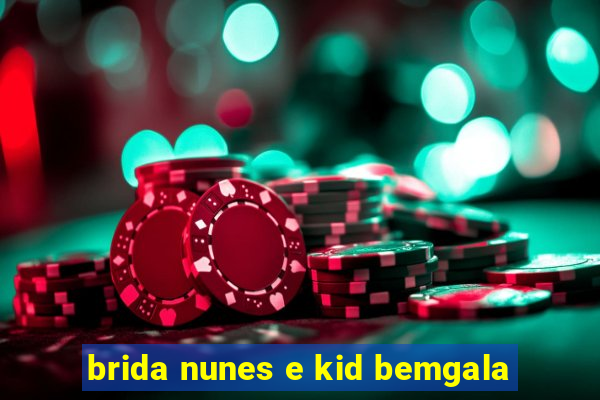 brida nunes e kid bemgala